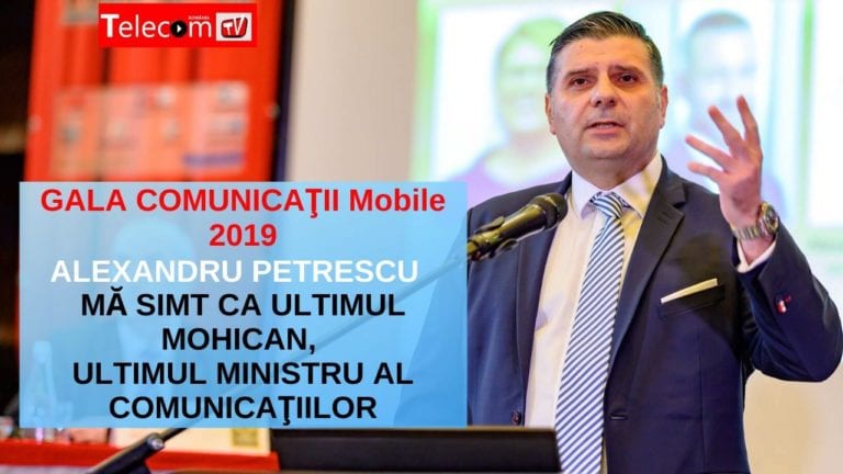 VIDEO GALA COMUNICAŢII Mobile 2019: Alexandru Petrescu – Mă simt ca ultimul mohican, ultimul ministru al comunicaţiilor