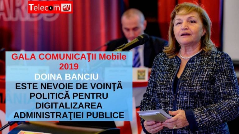 VIDEO GALA COMUNICAŢII Mobile 2019: Doina Banciu – E nevoie de voinţă politică consistentă şi coerentă pentru digitalizarea administraţiei publice
