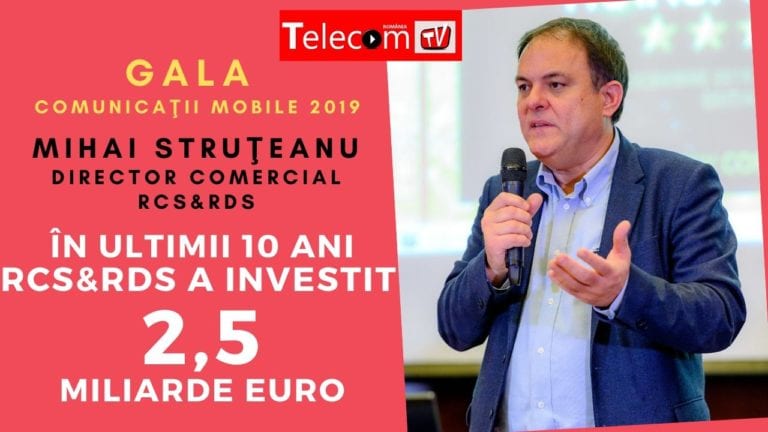 VIDEO GALA COMUNICAŢII Mobile 2019: Mihai Struţeanu, Dir. Comercial – RCS&RDS a investit 2,5 miliarde euro în ultimii 10 ani