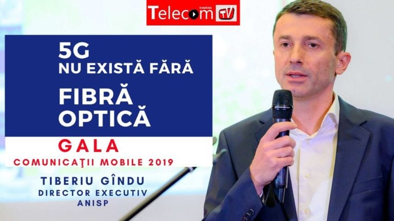 VIDEO GALA COMUNICAŢII Mobile 2019: Tiberiu Gîndu, ANISP: 5G nu va exista fără fibră optică