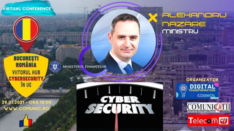 Conferinţa BUCUREŞTI, Hub-ul Cyber al UE: Alexandru NAZARE, Ministrul Finanţelor: Bucureștiul va deveni capitala europeană a securității cibernetice