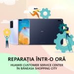 Aveţi probleme cu echipamentele Huawei? Le puteţi rezolva în noul service din Băneasa Shopping City