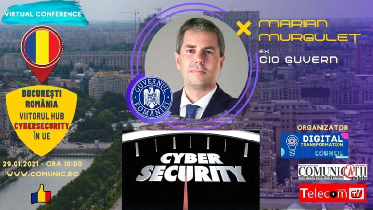 Conferinţa BUCUREŞTI, Hub-ul Cyber al UE: Marian MURGULEŢ, exCIO Office: Centrul Cybersecurity, o oportunitate fantastică pentru România