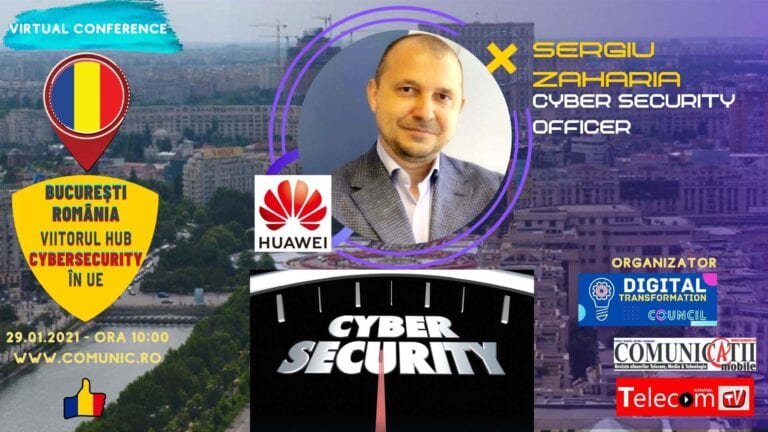 Conferinţa BUCUREŞTI, Hub-ul Cyber al UE: Sergiu ZAHARIA, CSO, Huawei: România poate deveni un jucător important în R&D pe zona de securitate cibernetică, prin noul Centru Cyber
