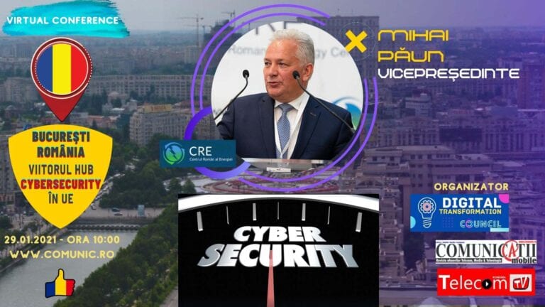 Conferinţa BUCUREŞTI, Hub-ul Cyber al UE: Mihai PĂUN, Vicepreşedinte, CRE: În ultimii 6 ani am derulat 11 proiecte europene, inclusiv în domeniul securității cibernetice