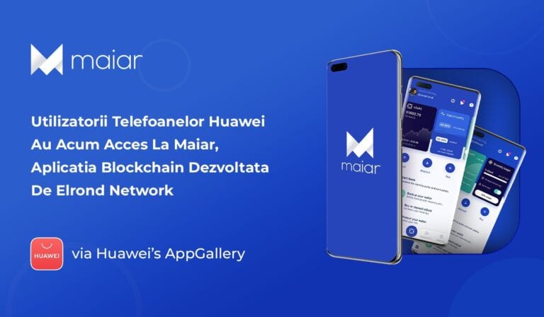 Compania de blockchain Elrond din Sibiu, parteneriat şi cu Huawei – utilizatorii smartphone-urilor companiei au acces la aplicaţia Maiar