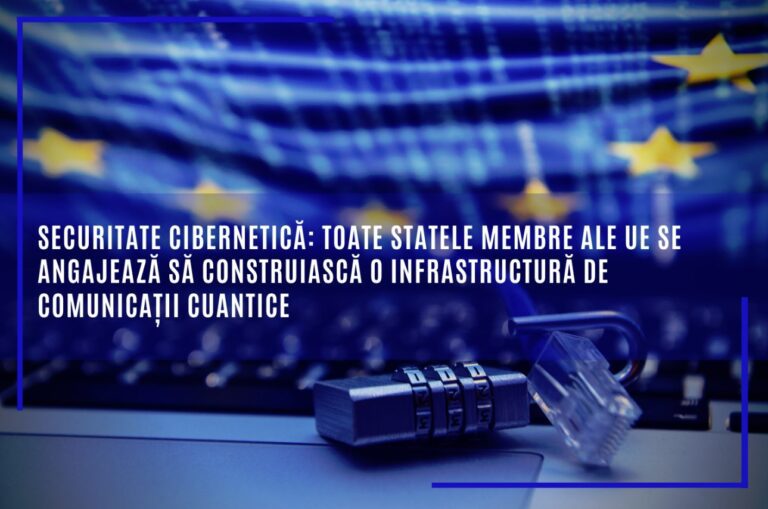 CyberSecurity: toate statele membre UE se angajează să construiască o infrastructură de comunicații cuantice – EuroQCI