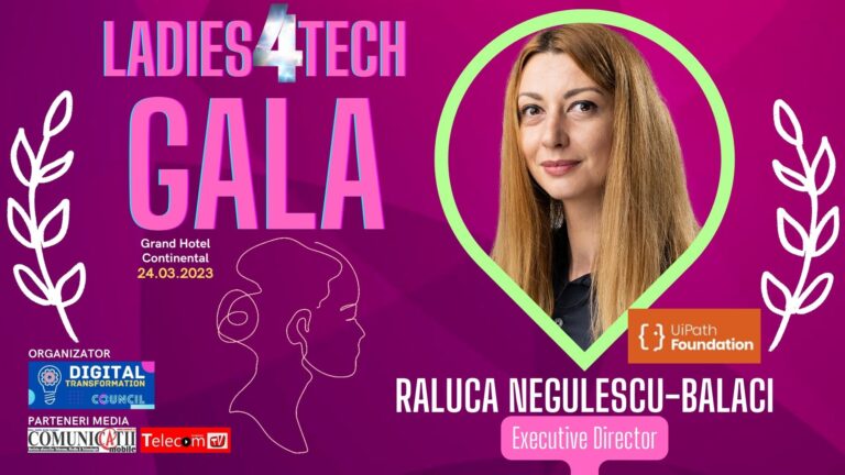 VIDEO Raluca NEGULESCU-BALACI, Fundaţia UiPath @ GALA LADIES 4TECH 2023: Avem un ecosistem de voluntari care ne sprijină, inclusiv pe transformare digitală, specialiști IT care ne ajută să facem roboți pentru ușurarea muncii administrative, să organizăm ateliere de RPA (Robotic Process Automation) pentru copii.